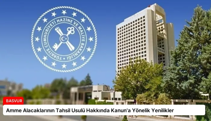Amme Alacaklarının Tahsil Usulü Hakkında Kanun’a Yönelik Yenilikler