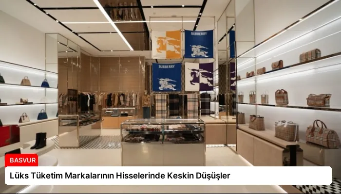 Lüks Tüketim Markalarının Hisselerinde Keskin Düşüşler