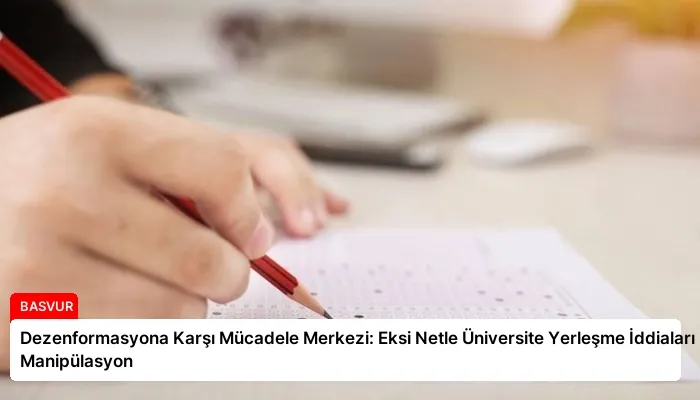 Dezenformasyona Karşı Mücadele Merkezi: Eksi Netle Üniversite Yerleşme İddiaları Manipülasyon