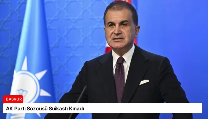 AK Parti Sözcüsü Suikastı Kınadı