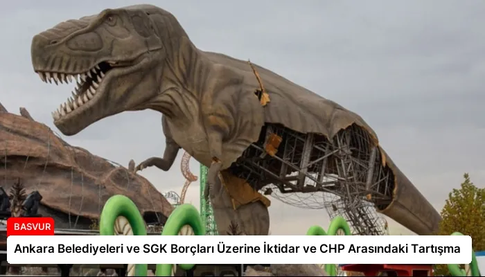 Ankara Belediyeleri ve SGK Borçları Üzerine İktidar ve CHP Arasındaki Tartışma