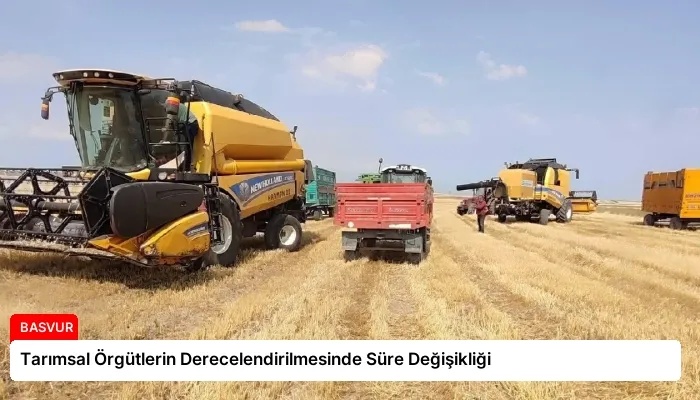 Tarımsal Örgütlerin Derecelendirilmesinde Süre Değişikliği