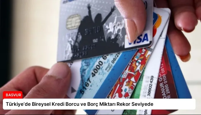 Türkiye’de Bireysel Kredi Borcu ve Borç Miktarı Rekor Seviyede