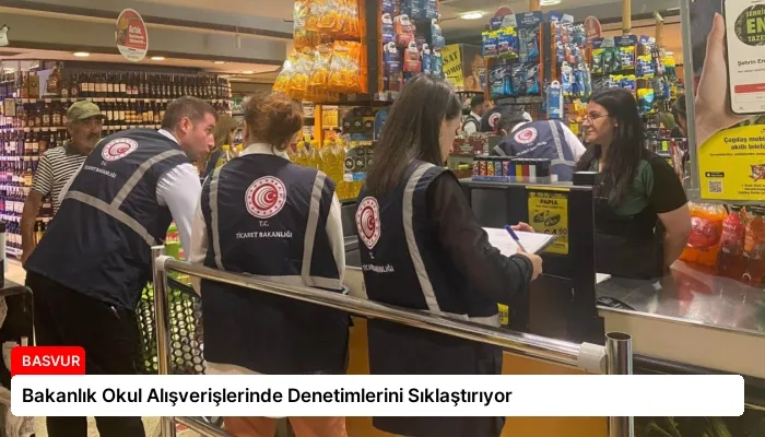 Bakanlık Okul Alışverişlerinde Denetimlerini Sıklaştırıyor