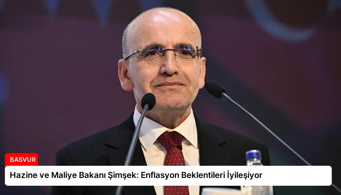 Hazine ve Maliye Bakanı Şimşek: Enflasyon Beklentileri İyileşiyor