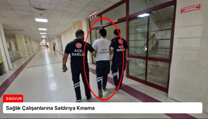 Sağlık Çalışanlarına Saldırıya Kınama