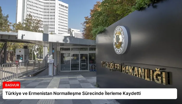 Türkiye ve Ermenistan Normalleşme Sürecinde İlerleme Kaydetti