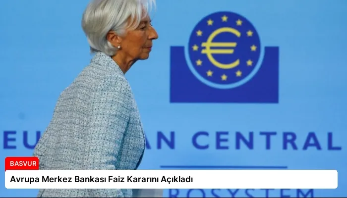 Avrupa Merkez Bankası Faiz Kararını Açıkladı