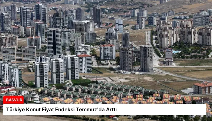 Türkiye Konut Fiyat Endeksi Temmuz’da Arttı