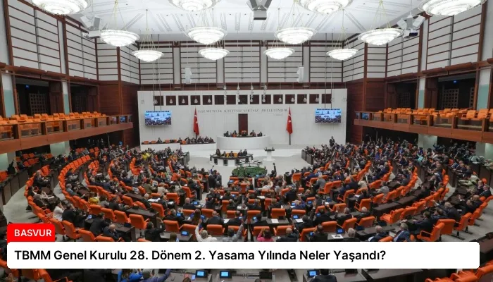 TBMM Genel Kurulu 28. Dönem 2. Yasama Yılında Neler Yaşandı?
