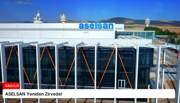 ASELSAN Yeniden Zirvede!