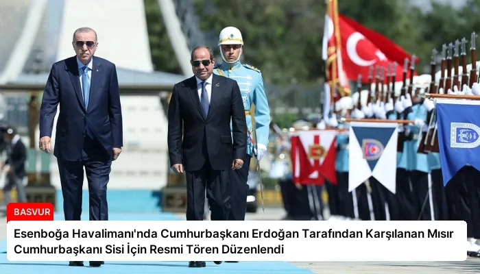 Esenboğa Havalimanı’nda Cumhurbaşkanı Erdoğan Tarafından Karşılanan Mısır Cumhurbaşkanı Sisi İçin Resmi Tören Düzenlendi