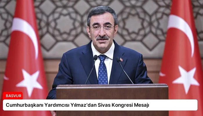 Cumhurbaşkanı Yardımcısı Yılmaz’dan Sivas Kongresi Mesajı