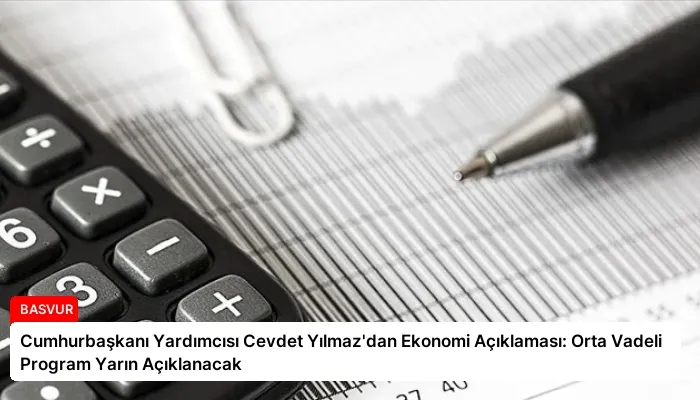 Cumhurbaşkanı Yardımcısı Cevdet Yılmaz’dan Ekonomi Açıklaması: Orta Vadeli Program Yarın Açıklanacak