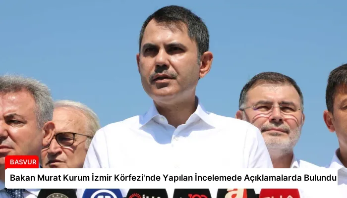 Bakan Murat Kurum İzmir Körfezi’nde Yapılan İncelemede Açıklamalarda Bulundu