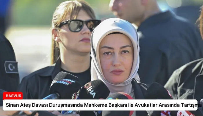 Sinan Ateş Davası Duruşmasında Mahkeme Başkanı ile Avukatlar Arasında Tartışma