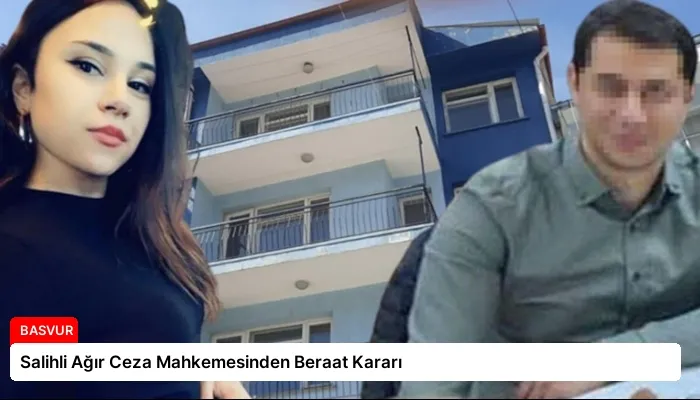 Salihli Ağır Ceza Mahkemesinden Beraat Kararı