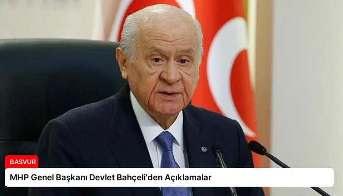MHP Genel Başkanı Devlet Bahçeli’den Açıklamalar