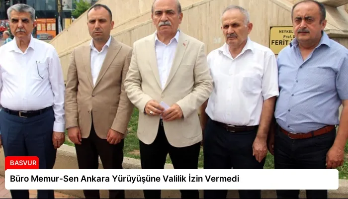 Büro Memur-Sen Ankara Yürüyüşüne Valilik İzin Vermedi