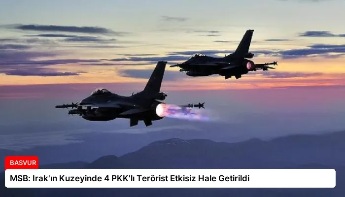 MSB: Irak’ın Kuzeyinde 4 PKK’lı Terörist Etkisiz Hale Getirildi