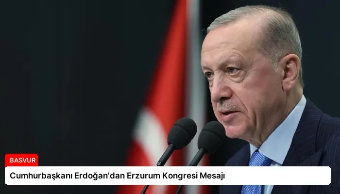 Cumhurbaşkanı Erdoğan’dan Erzurum Kongresi Mesajı