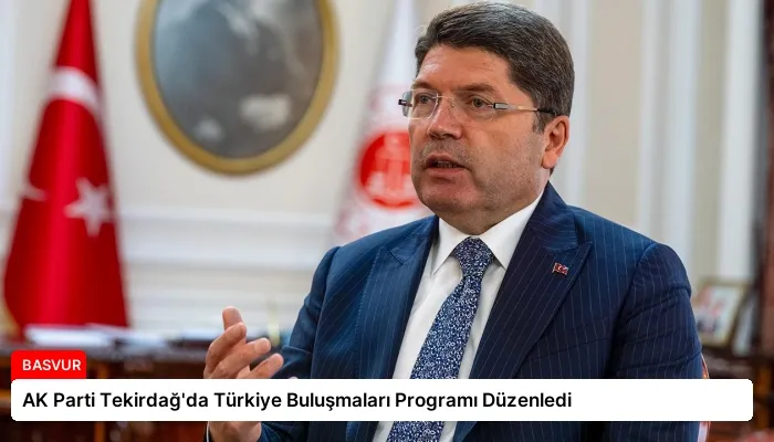 AK Parti Tekirdağ’da Türkiye Buluşmaları Programı Düzenledi