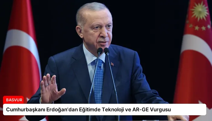 Cumhurbaşkanı Erdoğan’dan Eğitimde Teknoloji ve AR-GE Vurgusu