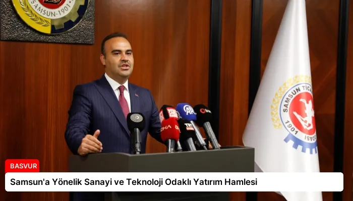 Samsun’a Yönelik Sanayi ve Teknoloji Odaklı Yatırım Hamlesi