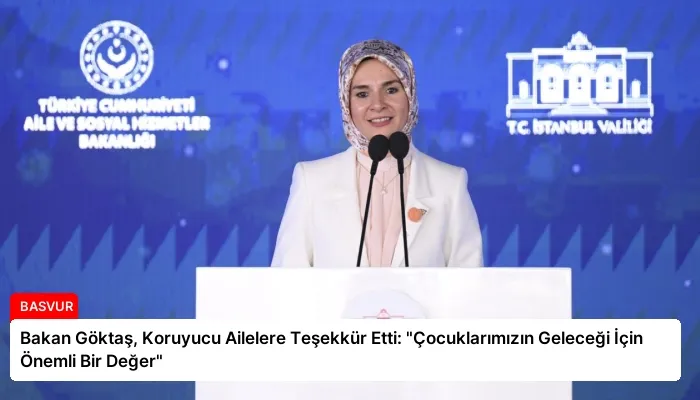 Bakan Göktaş, Koruyucu Ailelere Teşekkür Etti: “Çocuklarımızın Geleceği İçin Önemli Bir Değer”