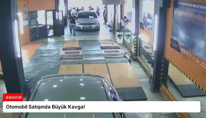 Otomobil Satışında Büyük Kavga!