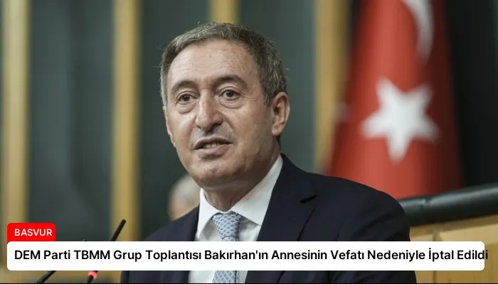 DEM Parti TBMM Grup Toplantısı Bakırhan’ın Annesinin Vefatı Nedeniyle İptal Edildi