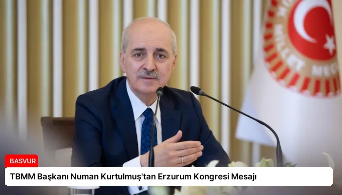 TBMM Başkanı Numan Kurtulmuş’tan Erzurum Kongresi Mesajı