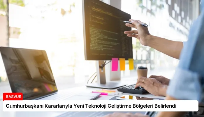 Cumhurbaşkanı Kararlarıyla Yeni Teknoloji Geliştirme Bölgeleri Belirlendi