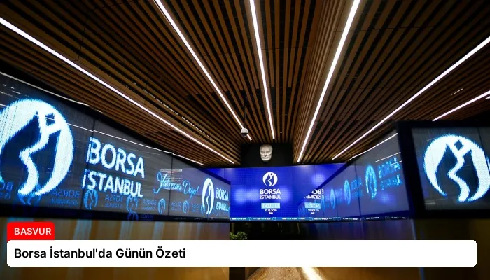 Borsa İstanbul’da Günün Özeti
