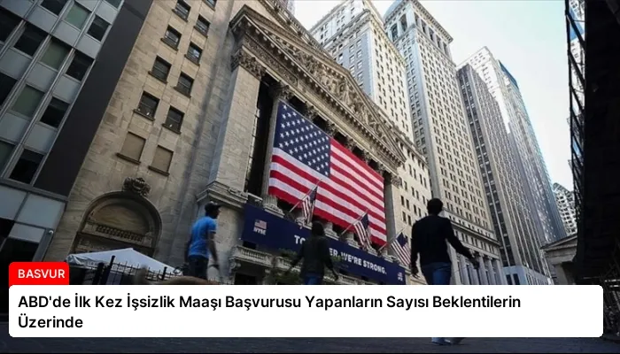 ABD’de İlk Kez İşsizlik Maaşı Başvurusu Yapanların Sayısı Beklentilerin Üzerinde