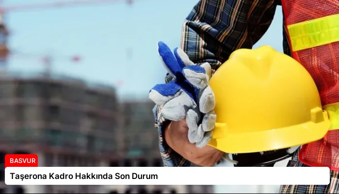 Taşerona Kadro Hakkında Son Durum
