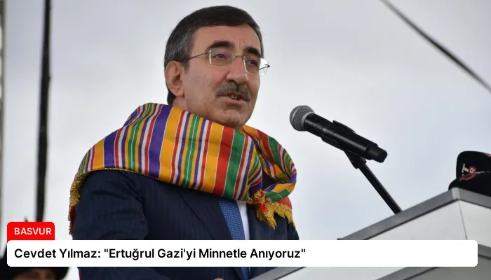Cevdet Yılmaz: “Ertuğrul Gazi’yi Minnetle Anıyoruz”