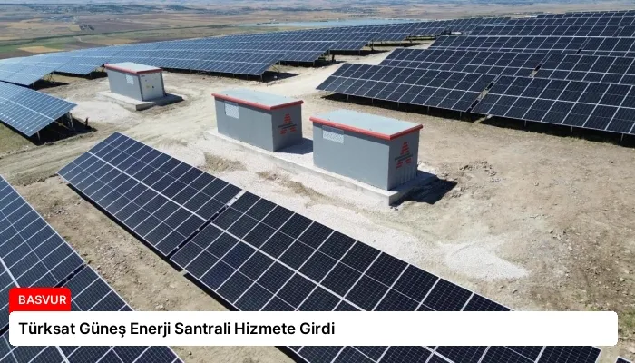 Türksat Güneş Enerji Santrali Hizmete Girdi