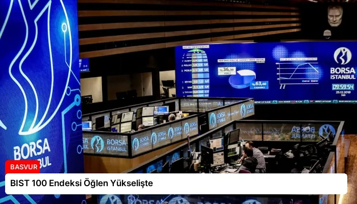 BIST 100 Endeksi Öğlen Yükselişte