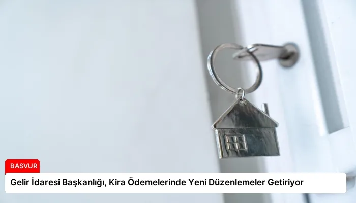 Gelir İdaresi Başkanlığı, Kira Ödemelerinde Yeni Düzenlemeler Getiriyor