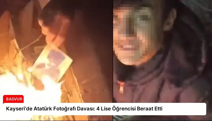 Kayseri’de Atatürk Fotoğrafı Davası: 4 Lise Öğrencisi Beraat Etti