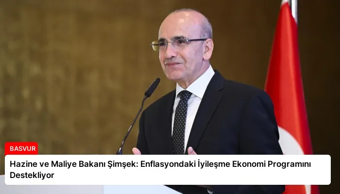 Hazine ve Maliye Bakanı Şimşek: Enflasyondaki İyileşme Ekonomi Programını Destekliyor