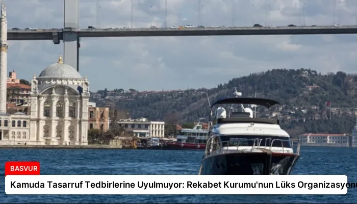 Kamuda Tasarruf Tedbirlerine Uyulmuyor: Rekabet Kurumu’nun Lüks Organizasyonu