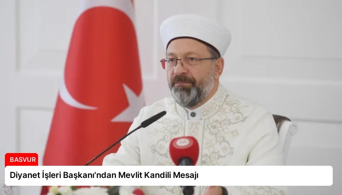 Diyanet İşleri Başkanı’ndan Mevlit Kandili Mesajı