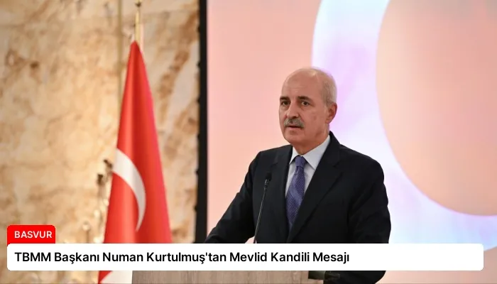 TBMM Başkanı Numan Kurtulmuş’tan Mevlid Kandili Mesajı