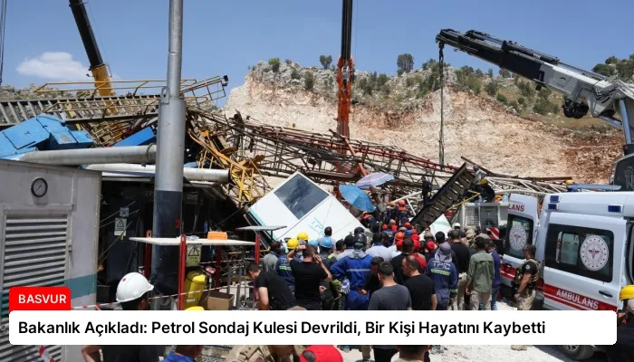 Bakanlık Açıkladı: Petrol Sondaj Kulesi Devrildi, Bir Kişi Hayatını Kaybetti