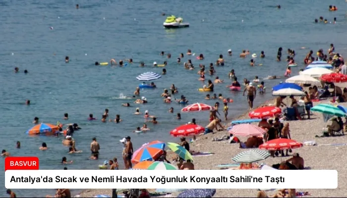 Antalya’da Sıcak ve Nemli Havada Yoğunluk Konyaaltı Sahili’ne Taştı