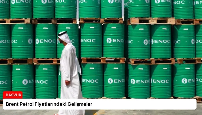 Brent Petrol Fiyatlarındaki Gelişmeler