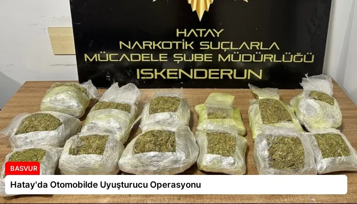 Hatay’da Otomobilde Uyuşturucu Operasyonu