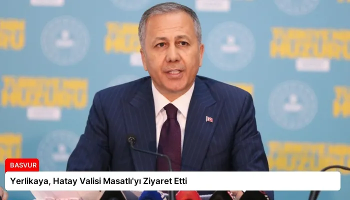 Yerlikaya, Hatay Valisi Masatlı’yı Ziyaret Etti
